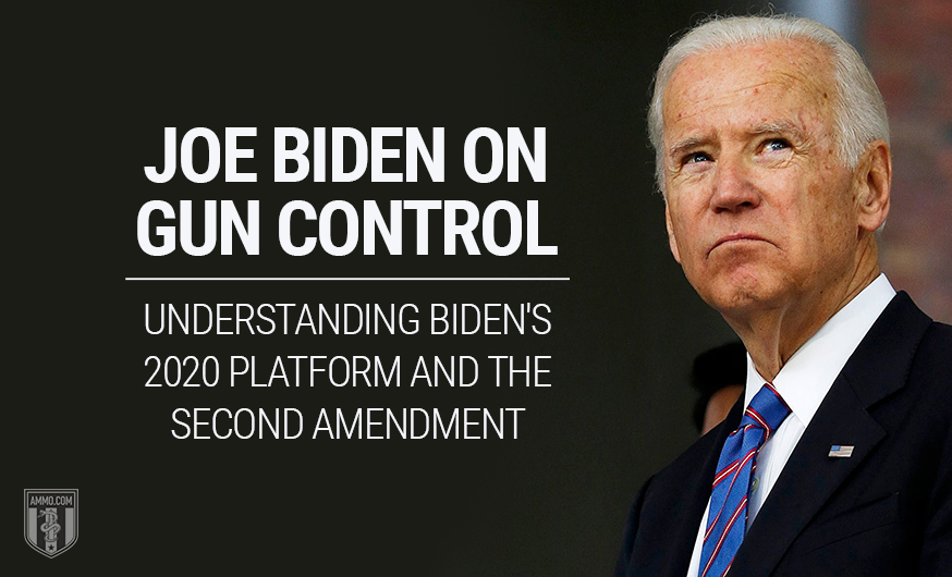 Joe Biden on Gun Control: Understanding Biden's 2020 Platform and the Second Amendment
