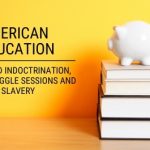 American Education: Child Indoctrination, Struggle Sessions and Debt Slavery