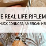 The Real Life Rifleman: Chuck Connors, American Hero