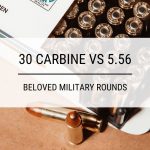 30 Carbine vs 5.56: Beloved Military Rounds