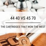 44 40 vs 45 70: The Cartridges That Won the West