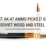 4 Best AK-47 Ammo Picks [7.62x39] Soviet Wood and Steel