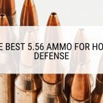 The Best 5.56 Ammo for Home Defense